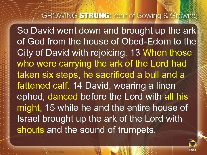 So David went down and brought up the ark of God from the house