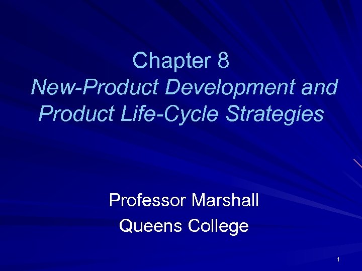 Chapter 8 New-Product Development and Product Life-Cycle Strategies Professor Marshall Queens College 1 