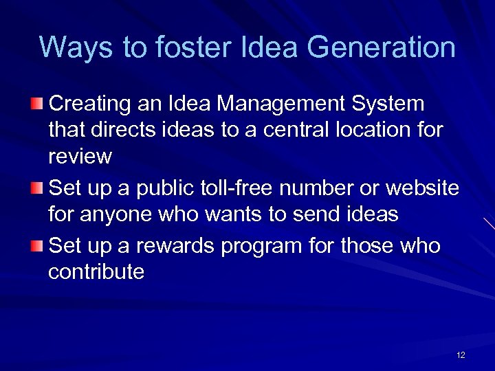 Ways to foster Idea Generation Creating an Idea Management System that directs ideas to