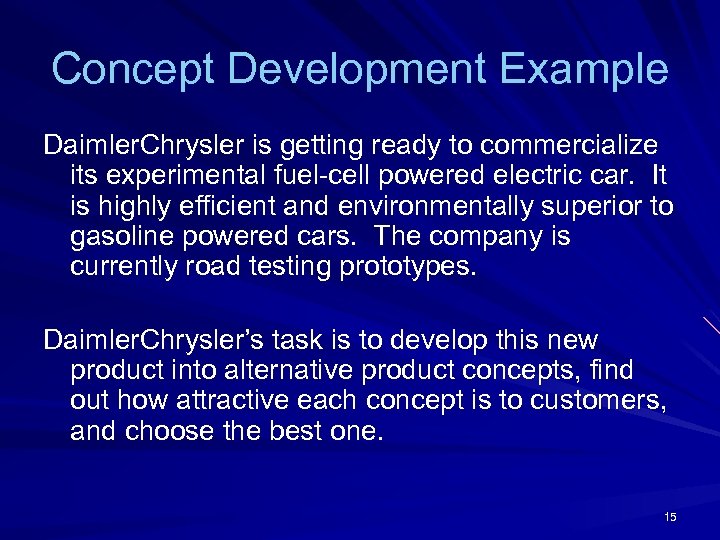 Concept Development Example Daimler. Chrysler is getting ready to commercialize its experimental fuel-cell powered