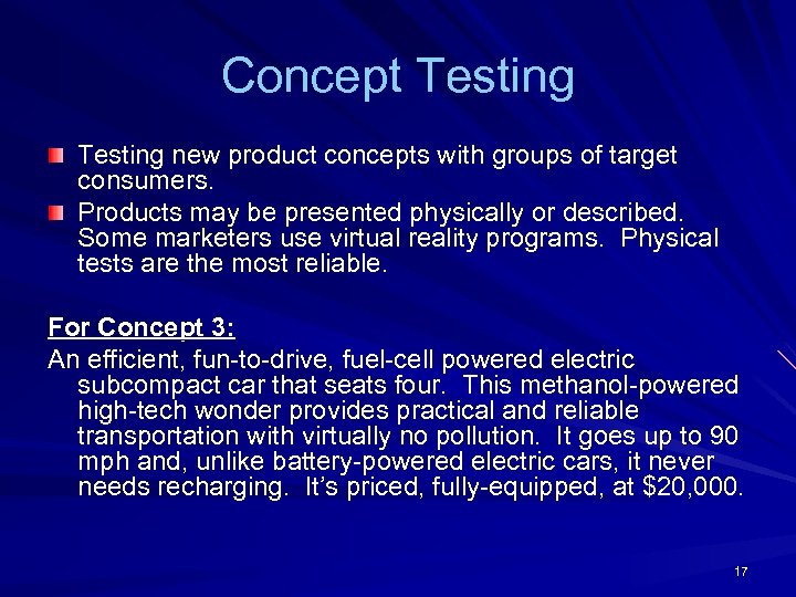 Concept Testing new product concepts with groups of target consumers. Products may be presented