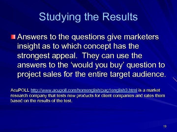 Studying the Results Answers to the questions give marketers insight as to which concept