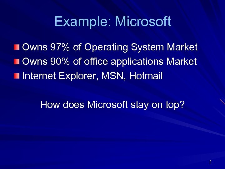 Example: Microsoft Owns 97% of Operating System Market Owns 90% of office applications Market