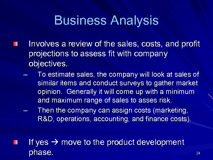 Business Analysis Involves a review of the sales, costs, and profit projections to assess