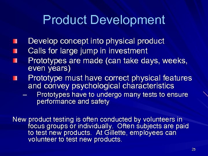 Product Development Develop concept into physical product Calls for large jump in investment Prototypes