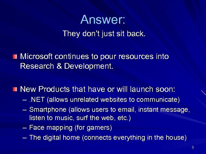 Answer: They don’t just sit back. Microsoft continues to pour resources into Research &