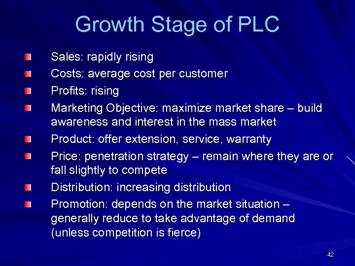 Growth Stage of PLC Sales: rapidly rising Costs: average cost per customer Profits: rising