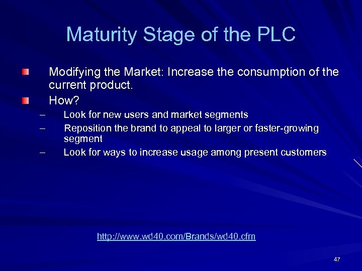 Maturity Stage of the PLC Modifying the Market: Increase the consumption of the current
