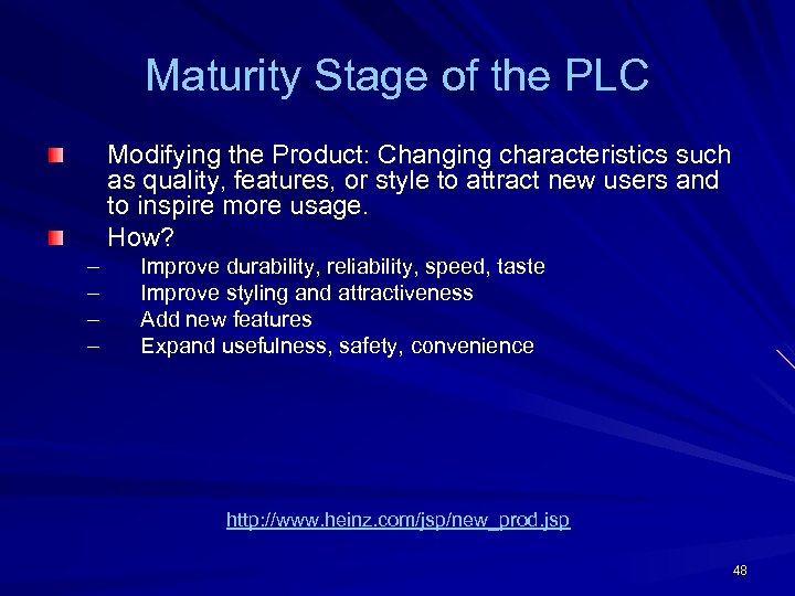 Maturity Stage of the PLC Modifying the Product: Changing characteristics such as quality, features,
