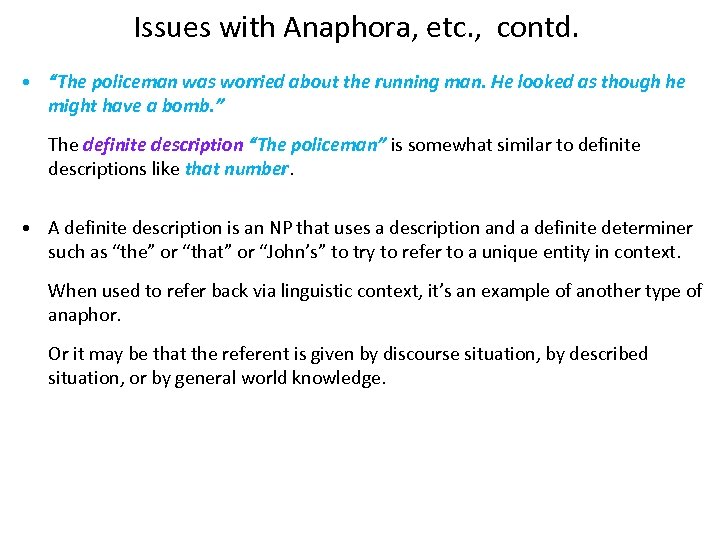 Issues with Anaphora, etc. , contd. • “The policeman was worried about the running