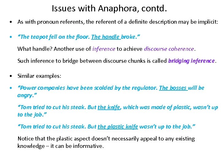 Issues with Anaphora, contd. • As with pronoun referents, the referent of a definite