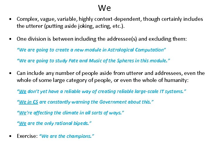 We • Complex, vague, variable, highly context-dependent, though certainly includes the utterer (putting aside
