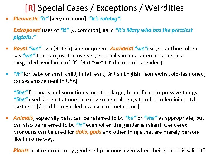 [R] Special Cases / Exceptions / Weirdities • Pleonastic “it” [very common]: “It’s raining”.