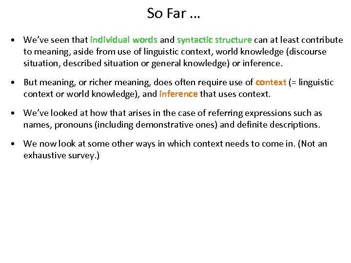 So Far … • We’ve seen that individual words and syntactic structure can at