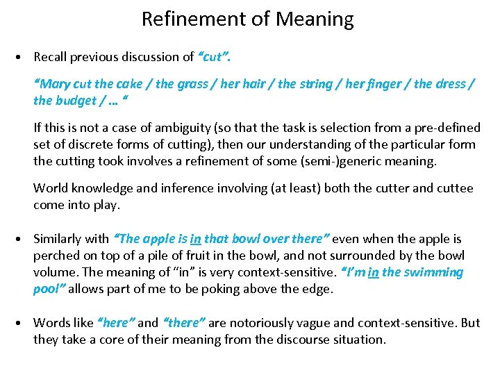 Refinement of Meaning • Recall previous discussion of “cut”.   “Mary cut the cake