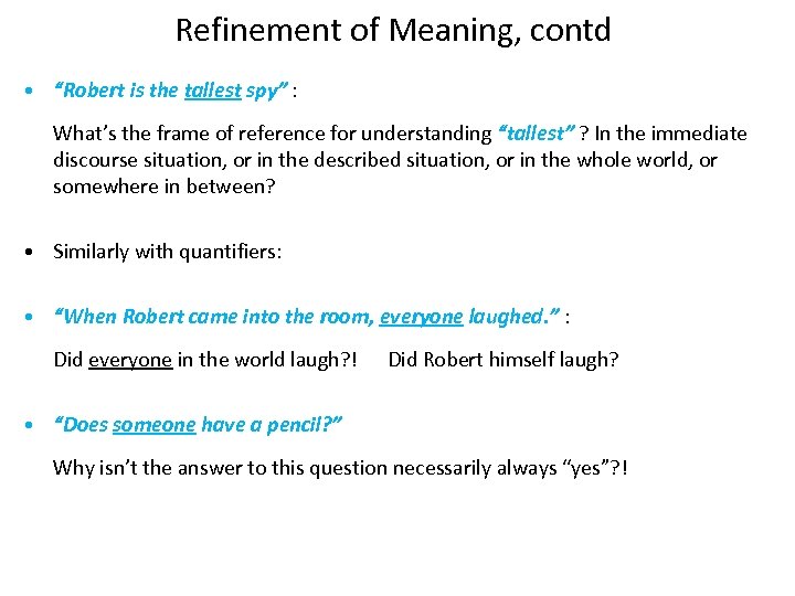 Refinement of Meaning, contd • “Robert is the tallest spy” :   What’s the