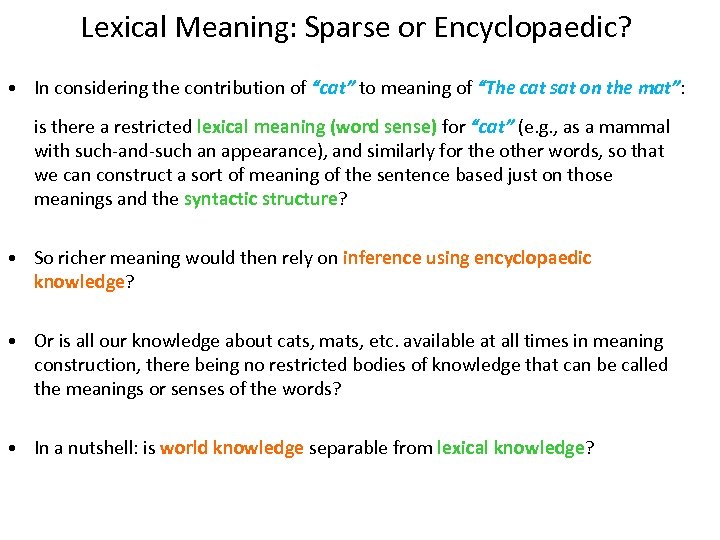 Lexical Meaning: Sparse or Encyclopaedic? • In considering the contribution of “cat” to meaning