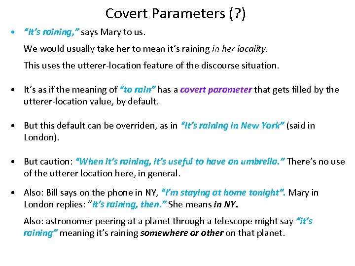Covert Parameters (? ) • “It’s raining, ” says Mary to us. We would