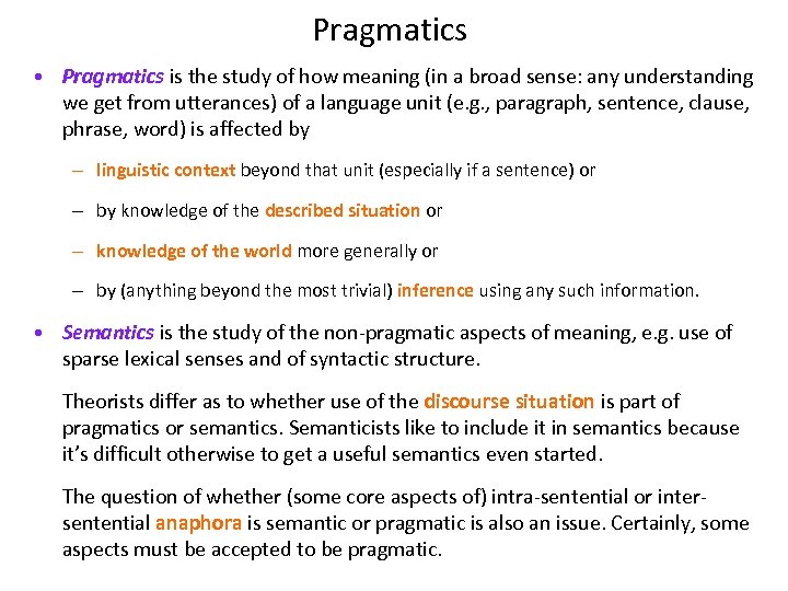 Pragmatics • Pragmatics is the study of how meaning (in a broad sense: any