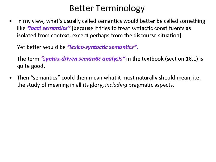 Better Terminology • In my view, what’s usually called semantics would better be called
