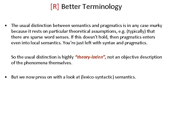 [R] Better Terminology • The usual distinction between semantics and pragmatics is in any