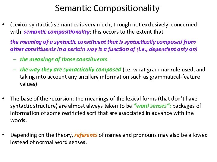 Semantic Compositionality • (Lexico-syntactic) semantics is very much, though not exclusively, concerned with semantic