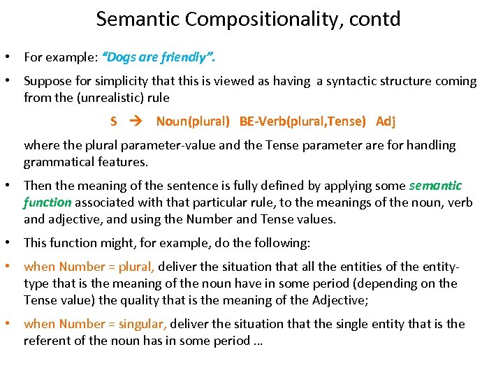 Semantic Compositionality, contd • For example: “Dogs are friendly”. • Suppose for simplicity that
