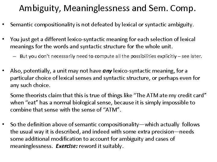 Ambiguity, Meaninglessness and Sem. Comp. • Semantic compositionality is not defeated by lexical or
