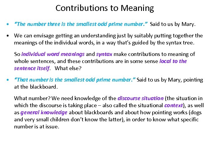 Contributions to Meaning • “The number three is the smallest odd prime number. ”