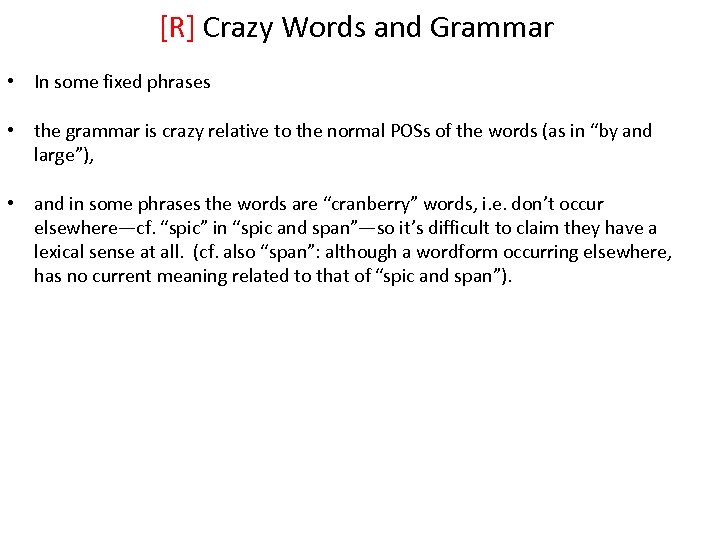 [R] Crazy Words and Grammar • In some fixed phrases • the grammar is