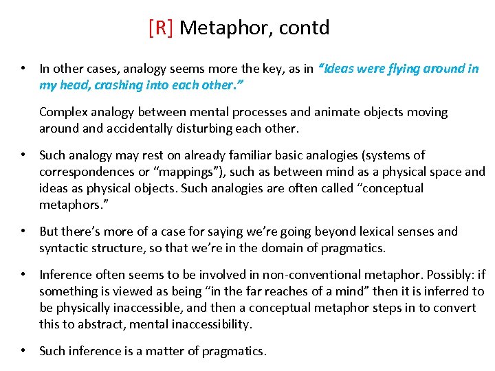 [R] Metaphor, contd • In other cases, analogy seems more the key, as in