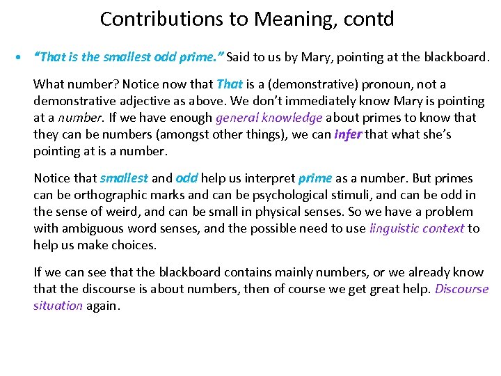 Contributions to Meaning, contd • “That is the smallest odd prime. ” Said to