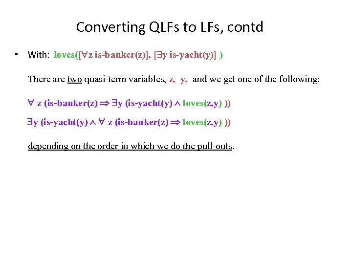 Converting QLFs to LFs, contd • With: loves([ z is-banker(z)], [ y is-yacht(y)] )