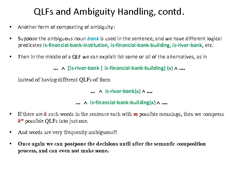 QLFs and Ambiguity Handling, contd. • Another form of compacting of ambiguity: • Suppose