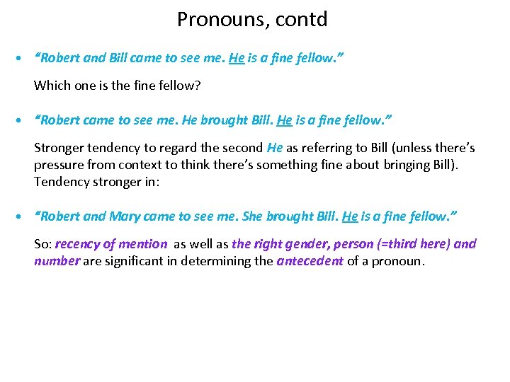 Pronouns, contd • “Robert and Bill came to see me. He is a fine