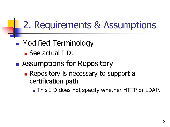 2. Requirements & Assumptions n Modified Terminology n n See actual I-D. Assumptions for