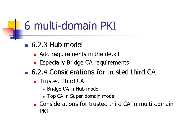 6 multi-domain PKI n 6. 2. 3 Hub model n n n Add requirements