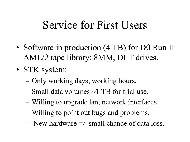 Service for First Users • Software in production (4 TB) for D 0 Run