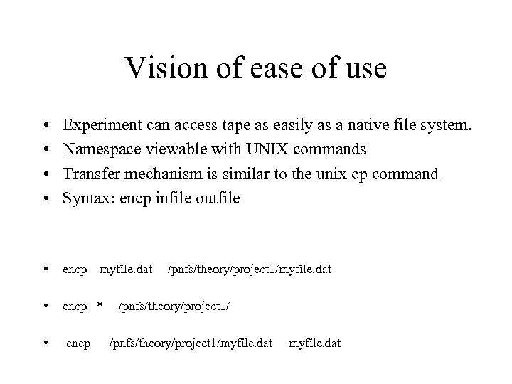 Vision of ease of use • • Experiment can access tape as easily as
