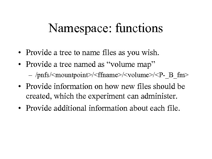 Namespace: functions • Provide a tree to name files as you wish. • Provide