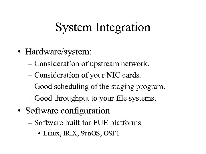 System Integration • Hardware/system: – Consideration of upstream network. – Consideration of your NIC