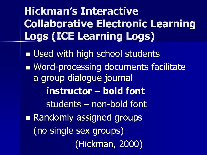 Hickman’s Interactive Collaborative Electronic Learning Logs (ICE Learning Logs) Used with high school students