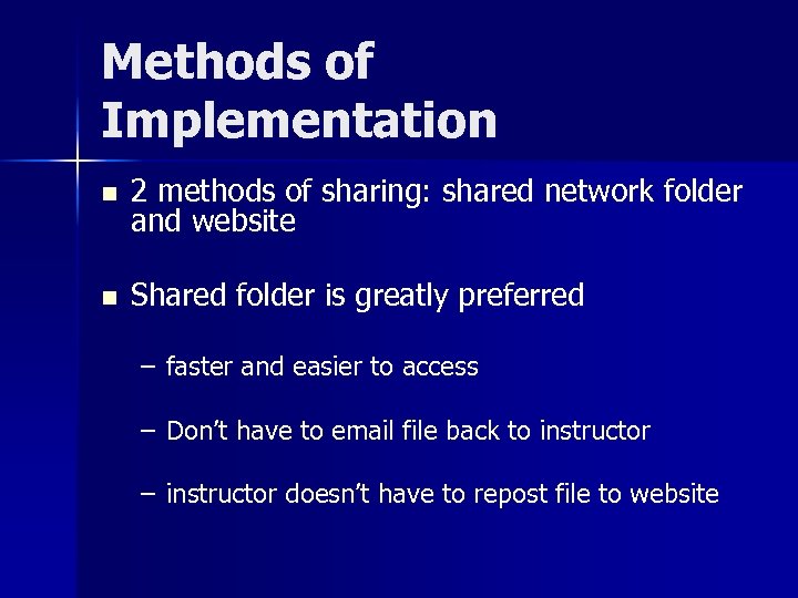 Methods of Implementation n 2 methods of sharing: shared network folder and website n