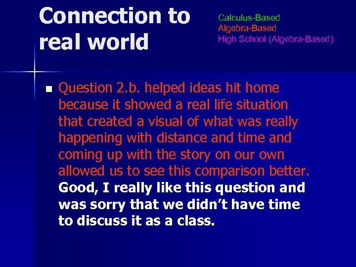 Connection to real world n Calculus-Based Algebra-Based High School (Algebra-Based) Question 2. b. helped
