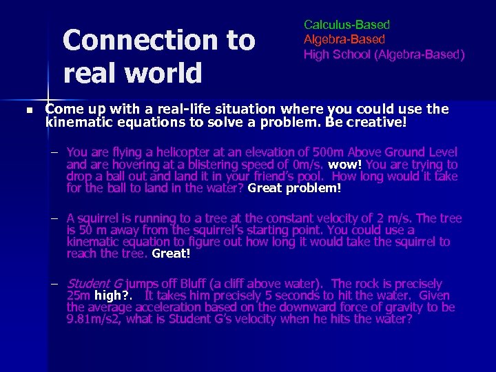 Connection to real world n Calculus-Based Algebra-Based High School (Algebra-Based) Come up with a