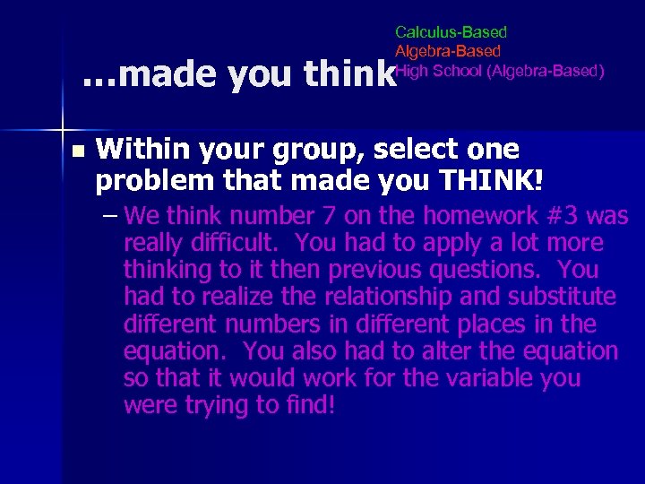 Calculus-Based Algebra-Based High School (Algebra-Based) …made you think n Within your group, select one
