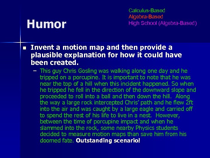 Humor n Calculus-Based Algebra-Based High School (Algebra-Based) Invent a motion map and then provide