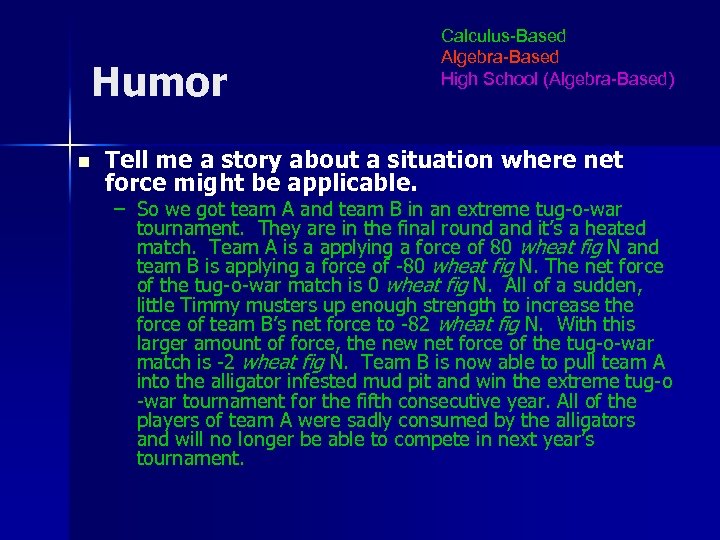 Humor n Calculus-Based Algebra-Based High School (Algebra-Based) Tell me a story about a situation
