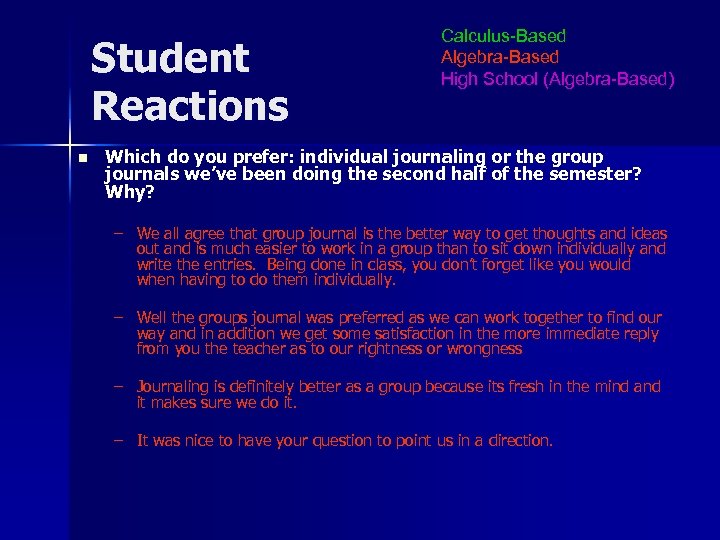 Student Reactions n Calculus-Based Algebra-Based High School (Algebra-Based) Which do you prefer: individual journaling