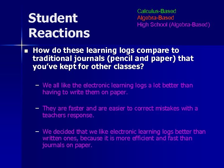 Student Reactions n Calculus-Based Algebra-Based High School (Algebra-Based) How do these learning logs compare